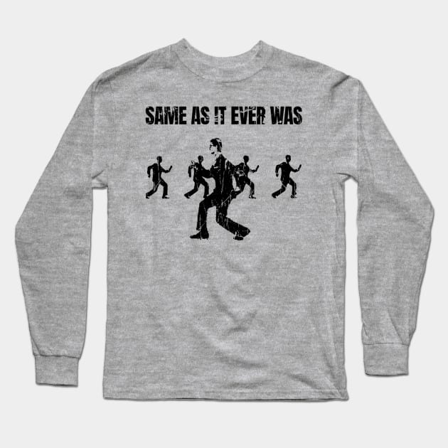 Same As It Ever Was Long Sleeve T-Shirt by Tamie